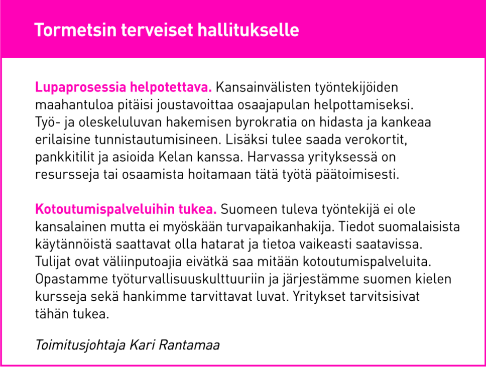 Tormetsin toimitusjohtaja Kari Rantamaan terveiset hallitukselle.